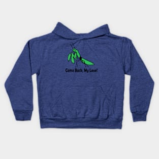 Praying Mantis - Come Back, My Love! Kids Hoodie